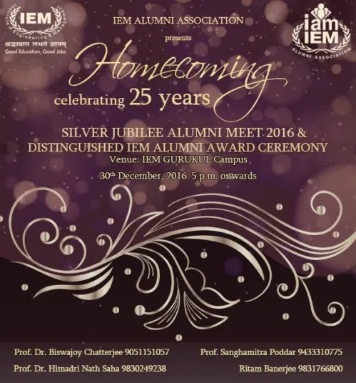 Invitation for all IEM alumni members.... IEM Alumni Association cordially invites you and your family to "HOMECOMING" - Silver Jubilee Alumni Meet 2016