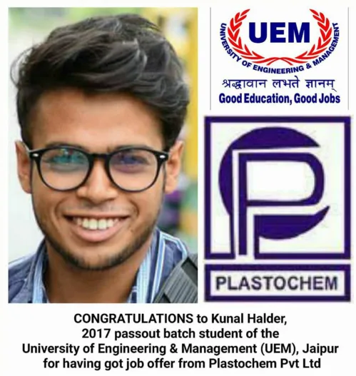CONGRATULATIONS to Kunal Halder, 2017 batch passout student of the UEM, Jaipur for getting job offer from Plastochem Pvt Ltd