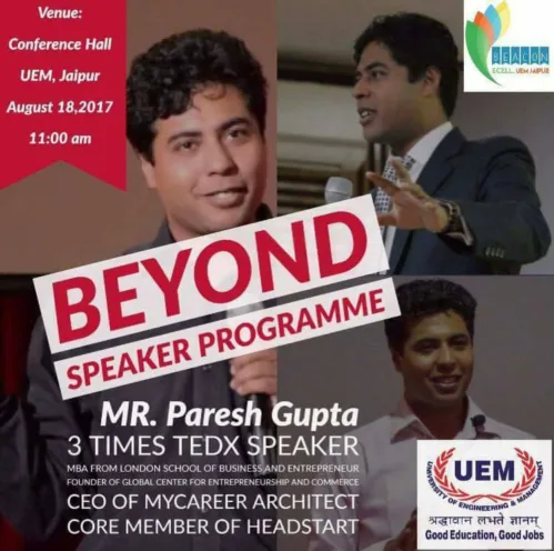 Mr. Paresh Gupta, CEO of MyCareer Architect, Core Member of Headstart, Founder of Global Centre for Entrepreneurship and Commerce, 3 times TedX speaker will deliver a talk at the Conference Hall of the University of Engineering & Management (UEM), Jaipur at 11am on 18th August, 2017 on Entrepreneurship and Leadership qualities, organised by BEACON, UEM Jaipur Entrepreneurship Cell.