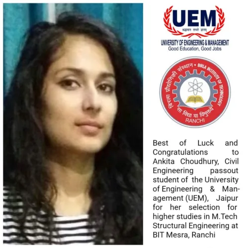 Ankita Choudhury, passout student of B.Tech Civil Engineering of UEM Jaipur got selected for M.Tech Structural Engineering at BIT Mesra, Ranchi