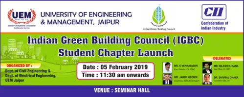 Department of Civil Engineering and Department of Electrical Engineering, UEM Jaipur are organising the Inauguration of INDIAN GREEN BUILDING COUNCIL (IGBC) student chapter