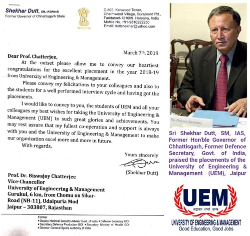 Hon'ble Sri Shekhar Dutt, SM, IAS, Former Governor of Chhattisgarh, Former Defence Secretary, Govt. of India has praised the placements of UEM Jaipur