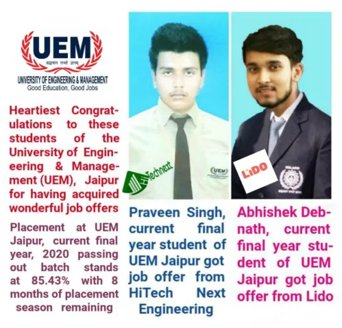 Praveen Singh and Abhishek Debnath, current final year students of UEM Jaipur have got job offers from HiTech Next Engineering and LIDO respectively