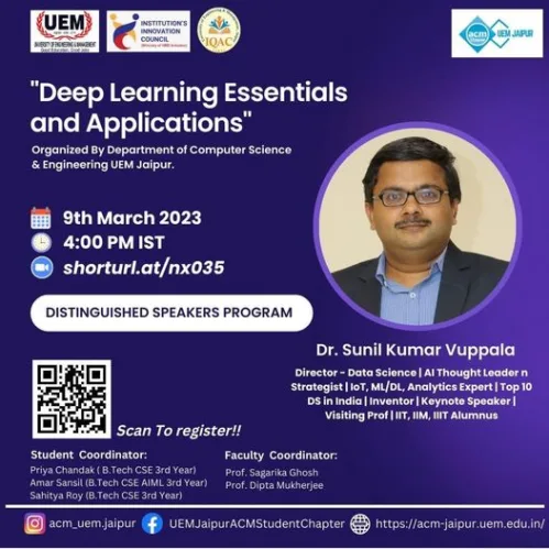 UEM Jaipur ACM Student Chapter  &Department Of Computer Science & Engineering , University of Engineering & Management (UEM), JAIPUR in association with IIC & IQAC are going to organize Distinguished Speakers Program By Dr. Sunil Kumar Vuppala is a demonstrated thought leader in AI, analytics, and Internet of Things with 16+ years of industrial and research experience. He is the Director – Data Science, at Ericsson Global AI Accelerator (GAIA), Bangalore. Dr. Sunil worked in Oracle, Infosys R&D, and Philips Research before joining Ericsson.