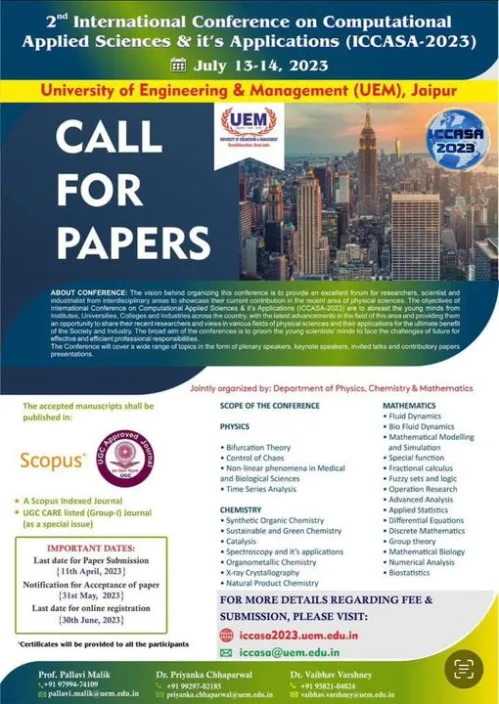 We are pleased to inform you that the department of Basic Science of the University of Engineering & Management (UEM), JAIPUR will be organising International Conferance on Computational Applied Sciences and its Applications (ICCASA-2023). Dates: 13th and 14th July 2023.