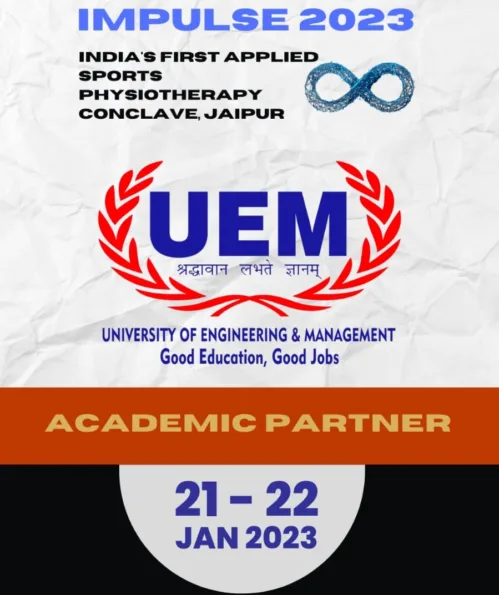 IMPULSE 2023 - Applied Sports Physiotherapy Conclave is being held in association of the University of Engineering & Management (UEM), JAIPUR at Jaipur on 21st and 22nd January, 2023.