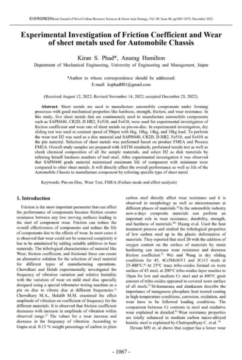 A weekly update on progress of few Research Scholars of the University of Engineering & Management (UEM), JAIPUR:- - Mr Kiran S Phad, Research Scholar , Department of Mechanical Engineering has published Scopus indexed Research paper on topic Experimental Investigation of Friction Coefficient and Wear of sheet metals used for Automobile Chassis in EVERGREEN Joint Journal of Novel Carbon Resource Sciences & Green Asia Strategy