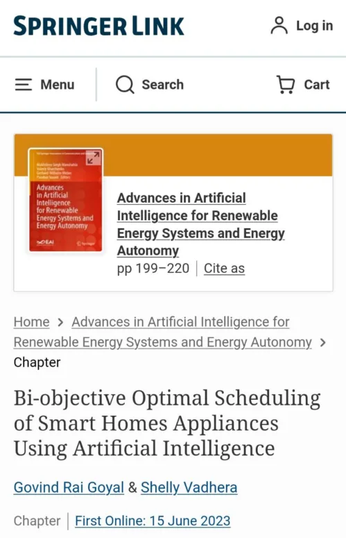 The work of Prof Govind Rai Goyal, University of Engineering & Management (UEM), JAIPUR, entitled “Bi-objective Optimal Scheduling of Smart Homes Appliances Using Artificial Intelligence” is published in the book Advances in Artificial Intelligence for Renewable Energy Systems and Energy Autonomy by Springer.