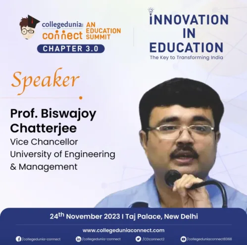 Prof. Dr. Biswajoy Chatterjee, Vice-Chancellor, University of Engineering & Management (UEM), JAIPUR will be speaking at "Collegedunia Connect 3.0,"