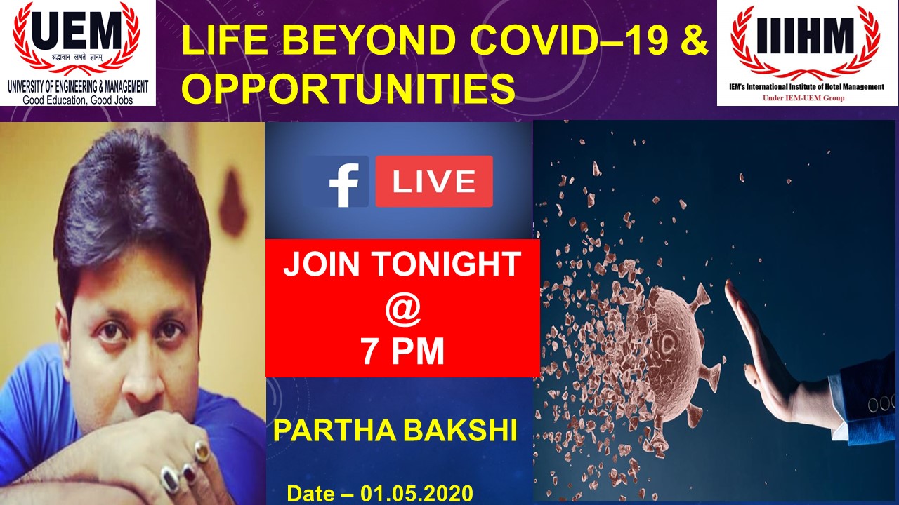 A session on "Life Beyond COVID'19 & Opportunities" by Prof. Partha Pratim Bakshi, Proctor and HOD of BHM department of UEM Kolkata