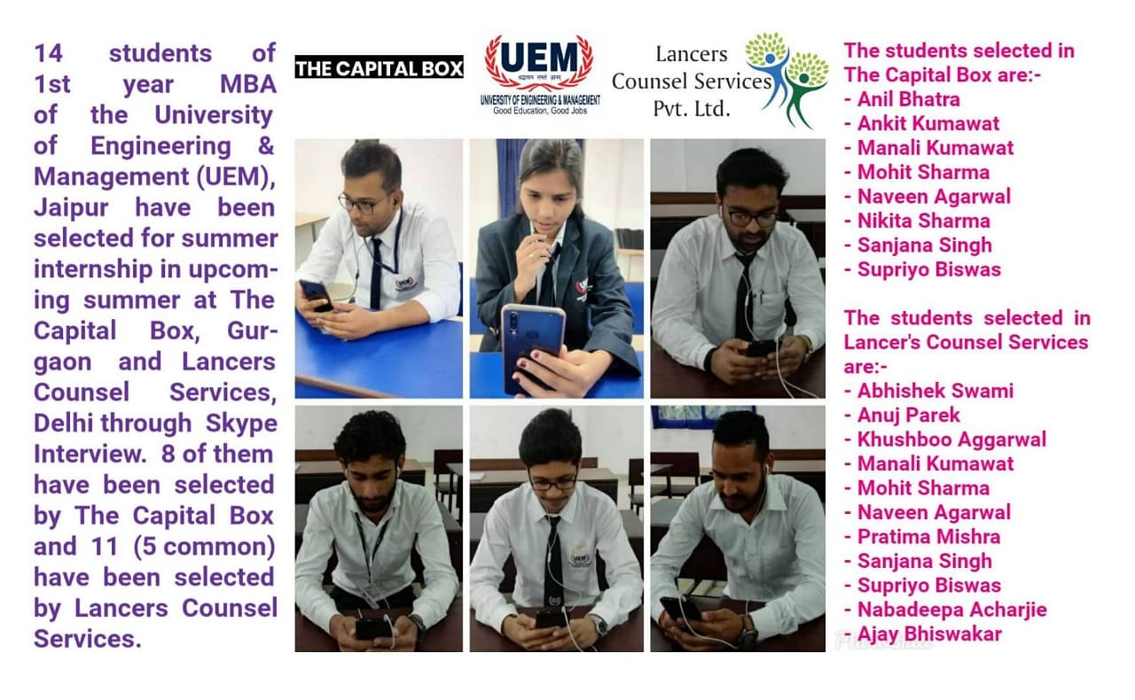 14 students of 1st year MBA of the UEMJaipur have been selected for summer internship in upcoming summer at The Capital Box, Gurgaon and Lancers Counsel Services, Delhi through Skype Interview
