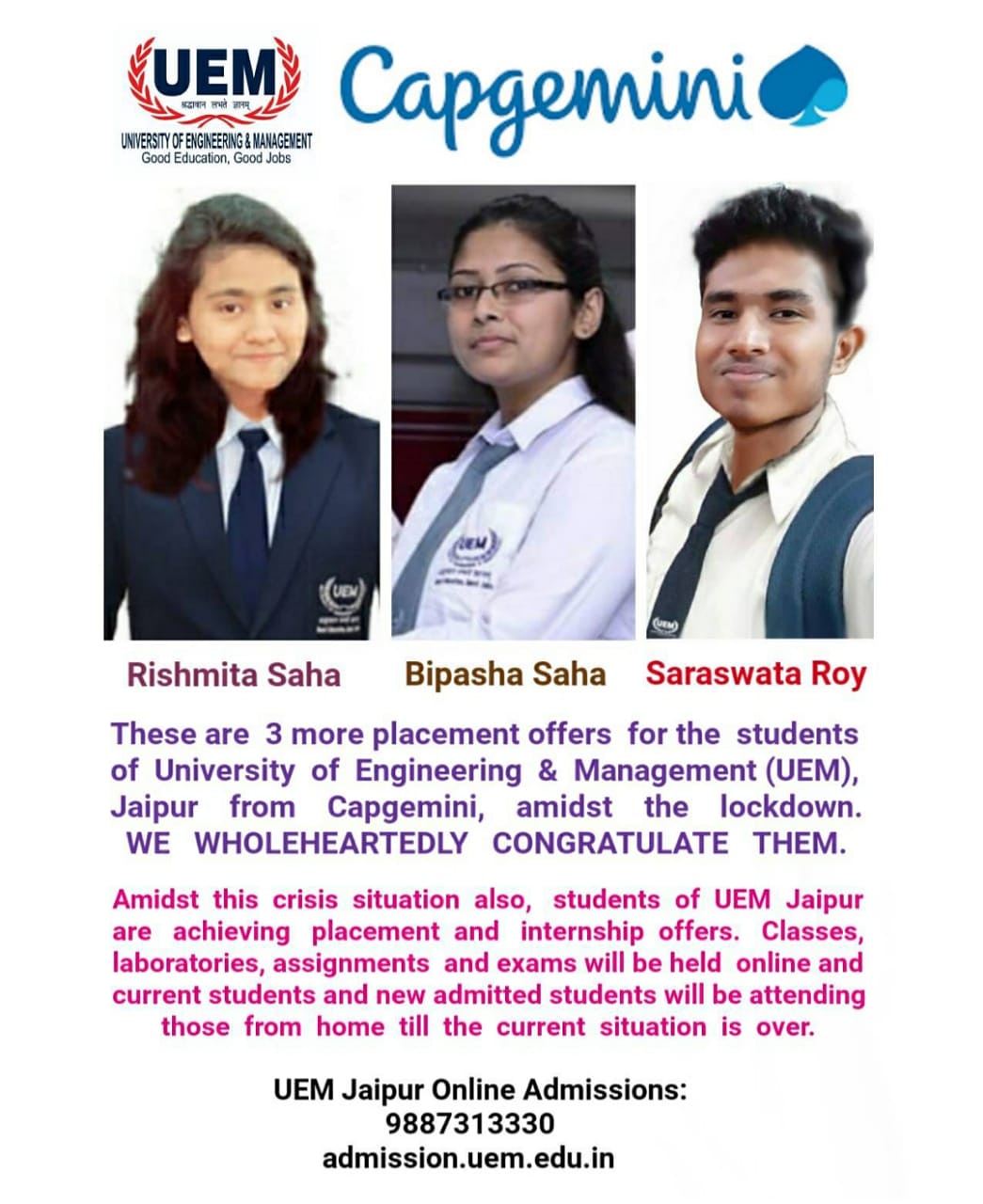 Rishmita Saha, Bipasha Saha and Saraswata Roy, final year CSE and ECE students of the University of Engineering & Management (UEM), Jaipur have acquired job offer from Capgemini amidst this crisis situation of lockdown