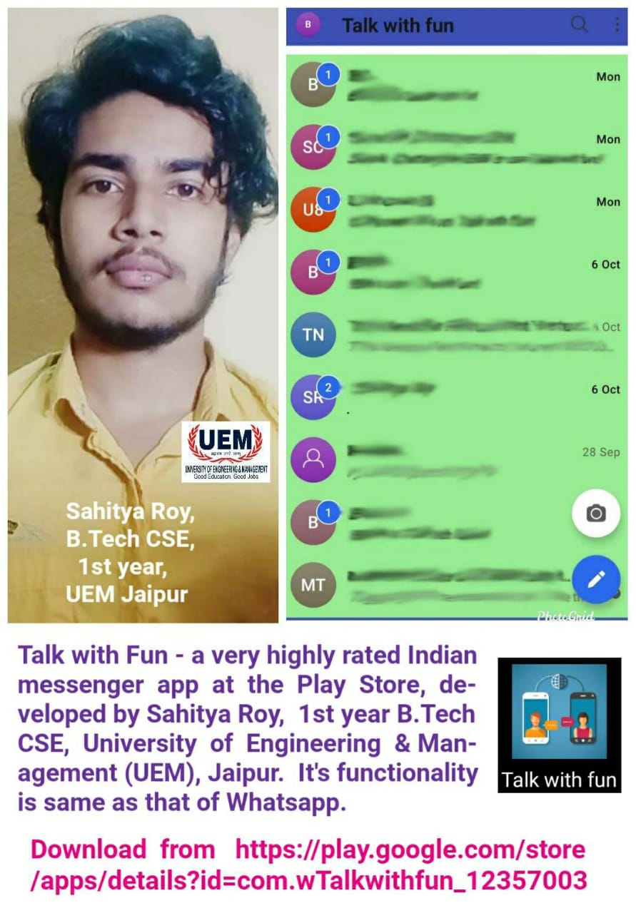 Talk with Fun a very highly rated Indian messenger app at the Play Store, developed by Sahitya Roy, student of UEM Jaipur