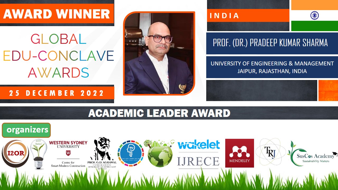 PROF. (DR.) PRADEEP KUMAR SHARMA, Registrar, UNIVERSITY OF ENGINEERING & MANAGEMENT (UEM), JAIPUR, RAJASTHAN, INDIA has been conferred with INTERNATIONAL ACADEMIC LEADER OF THE YEAR AWARD 2022.