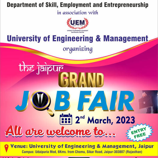 All job seekers are wholeheartedly invited to register and attend this huge JOB OPPORTUNITY with 30 companies under a single roof in "The Jaipur Grand Job Fair" an initiative by the Govt. of Rajasthan, Department of Skill, Employment and Entrepreneurship on 2nd March 2023 at the University of Engineering & Management (UEM) JAIPUR, GURUKUL Udaipuria Mod, 6 kms from Chomu on Sikar Road (NH-11) Jaipur-303807. Rajasthan Companies will provide jobs to more than 500 candidates under a single roof Candidates will be provided on-spot job offer. 