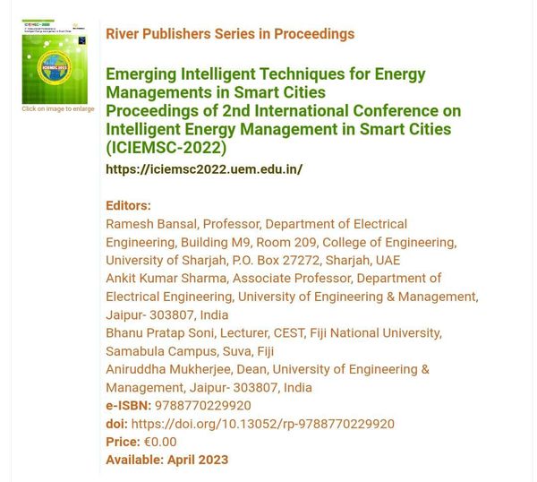 The proceedings of the second edition of the International Conference on Intelligent Energy Management in Smart Cities (ICIEMSC – 2022) organized by the University of Engineering & Management (UEM) Jaipur in association with Aarhus University, Denmark, have been published by the River Publishers. Now it will be transferred to Scopus for evaluation for possible inclusion.