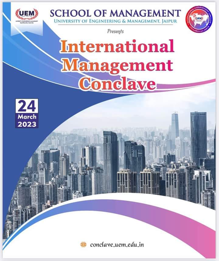 School of Management, University of Engineering & Management (UEM), Jaipur have taken the initiative to organize an “International Management Conclave” on March 24th, 2023 at Hotel Golden Tulip Essential, MI Road, Jaipur.