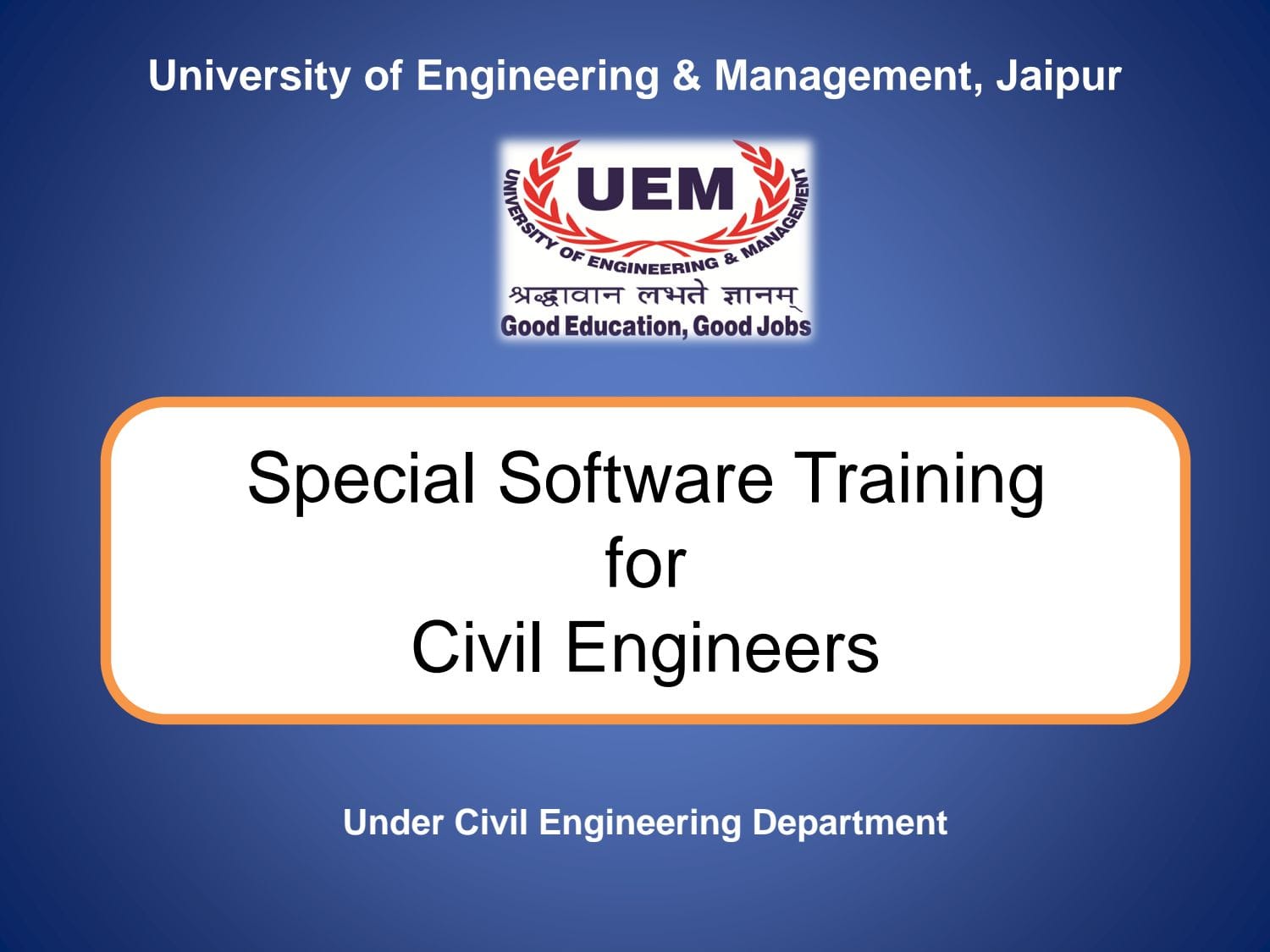 Students of the Department of Civil Engineering of the University of Engineering & Management (UEM), JAIPUR are imparted Special Software trainings to work with software in their core field.