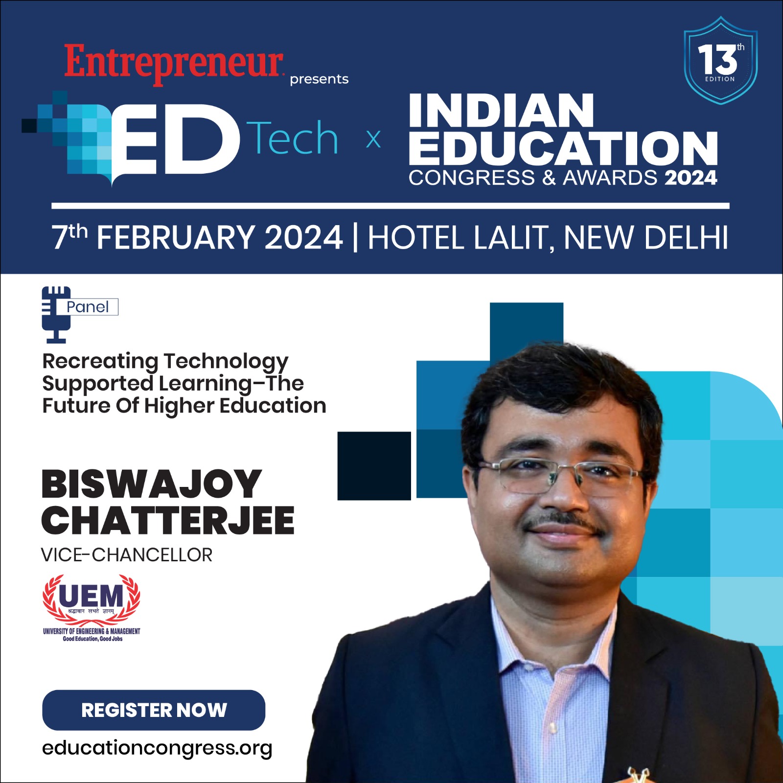 Prof. Dr. Biswajoy Chatterjee, Vice-Chancellor, University of Engineering and Management (UEM), JAIPUR will speak in the Indian Education Congress, to be held at Hotel Lalit, New Delhi, on 7th February, 2024