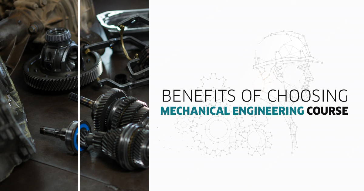 Benefits of Choosing Mechanical Engineering Course