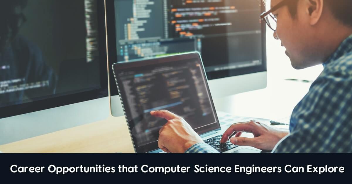 Career Opportunities that Computer Science Engineers Can Explore